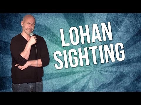 Lohan Sighting (Stand Up Comedy)