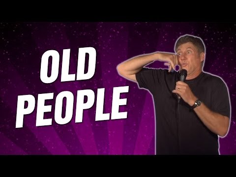 Old People (Stand Up Comedy)
