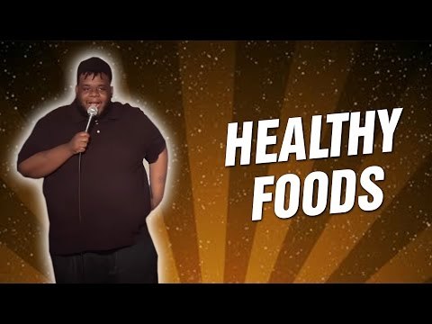 Healthy Foods (Stand Up Comedy)