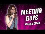 Megan Dunn: Meeting Guys (Stand Up Comedy)