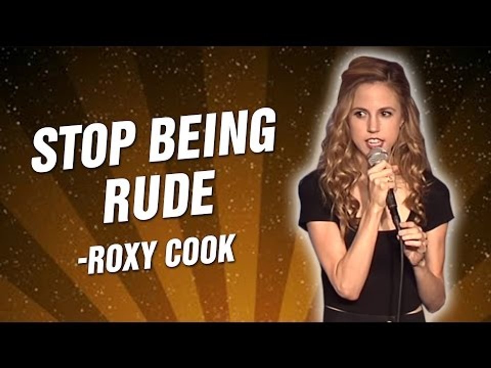 Roxy Cook: Stop Being Rude (Stand Up Comedy)