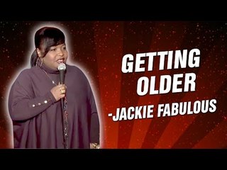 Jackie Fabulous: Getting Older (Stand Up Comedy)
