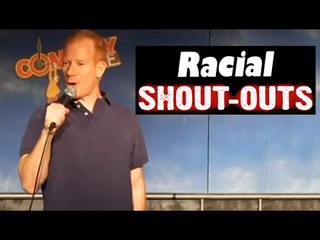 Racial Shout Outs (Stand Up Comedy)