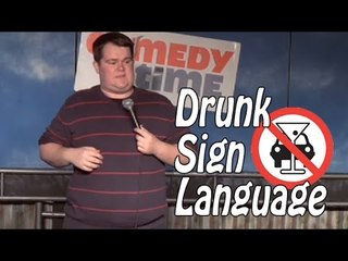 Drunk Sign Language (Stand Up Comedy)