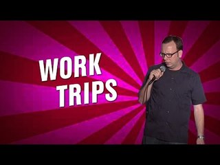 Work Trips (Stand Up Comedy)