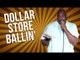 Dollar Store Ballin' (Stand Up Comedy)