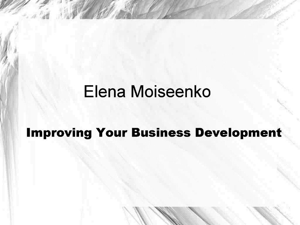 Elena Moiseenko - Improving Your Business Development