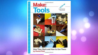 Download PDF Make: Tools: How They Work and How to Use Them FREE