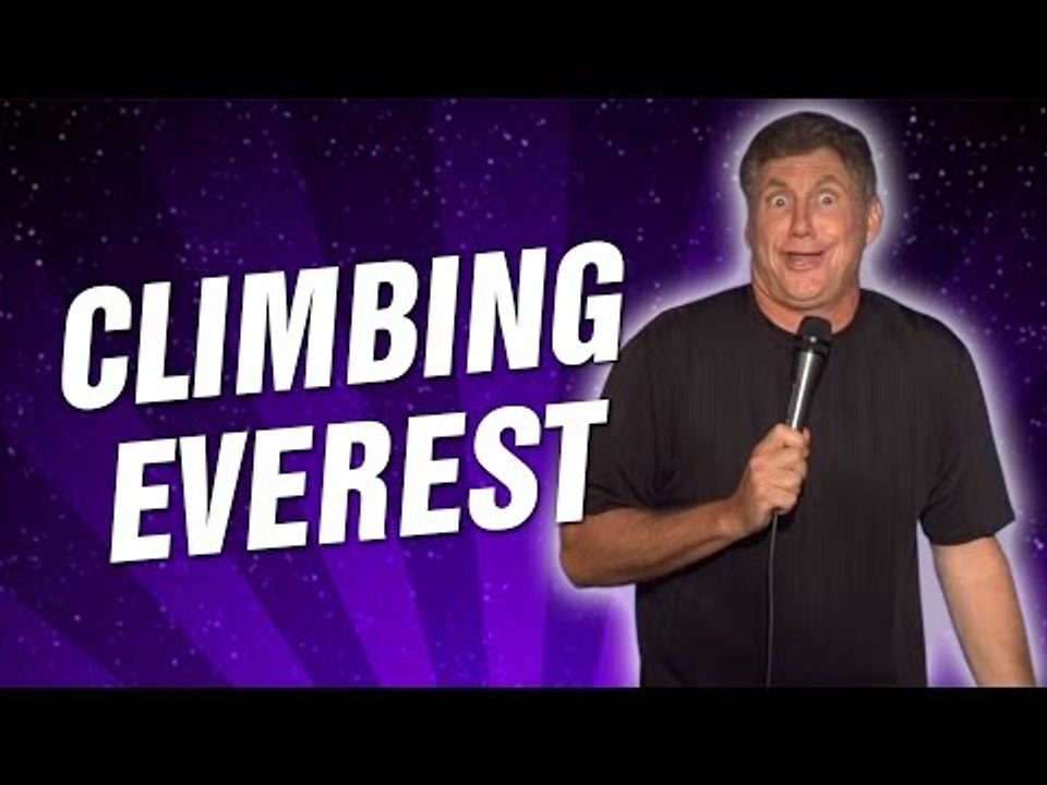 Climbing Everest (Stand Up Comedy)