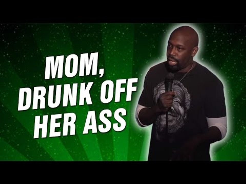 Mom, Drunk Off Her Ass (Stand Up Comedy)