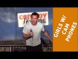 Girls w/ Cam Phones  (Stand Up Comedy)