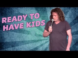 Ready to have Kids (Stand Up Comedy)