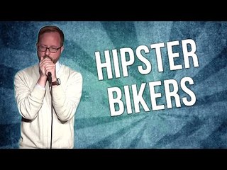 Hipster Bikers (Stand Up Comedy)