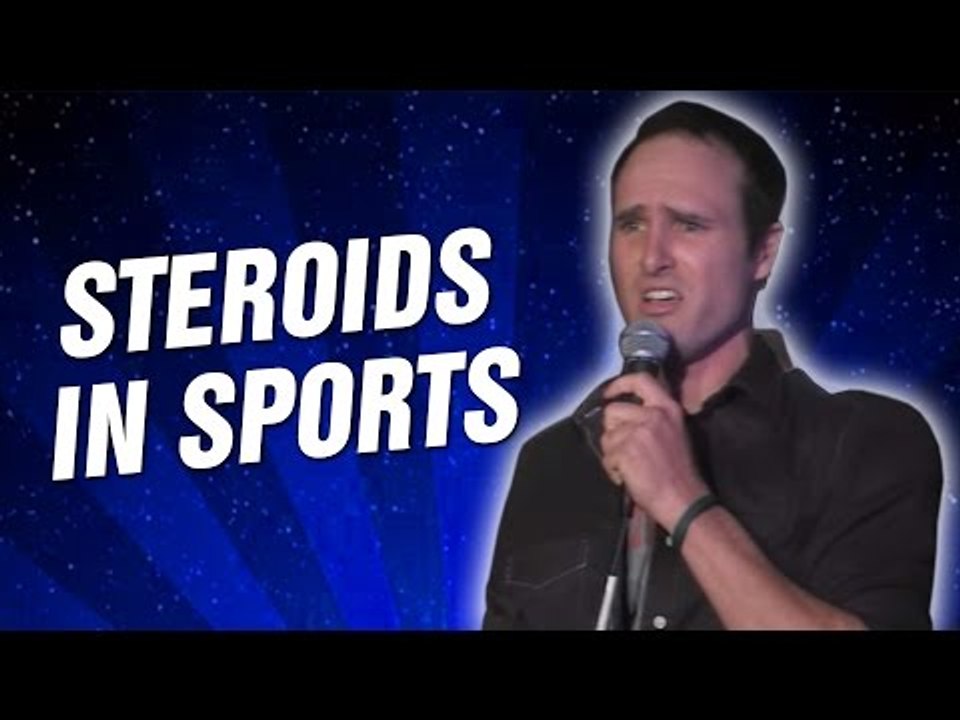 Steroids in Sports (Stand Up Comedy)