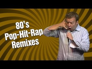 80's Pop-Hit-Rap-Remixes (Stand Up Comedy)
