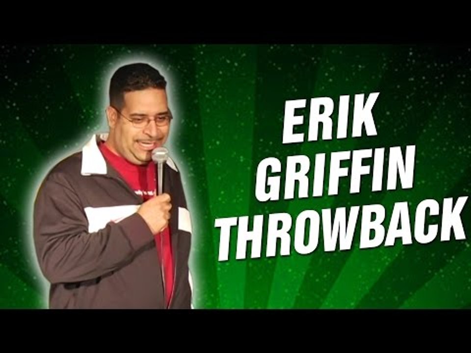 Erik Griffin Throwback (Stand Up Comedy)