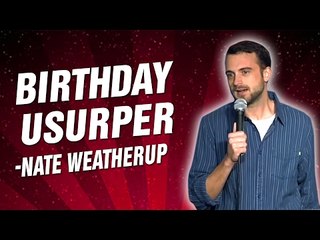 Nate Weatherup: Birthday Usurper (Stand Up Comedy)