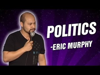 Eric Murphy: Politics (Stand Up Comedy)