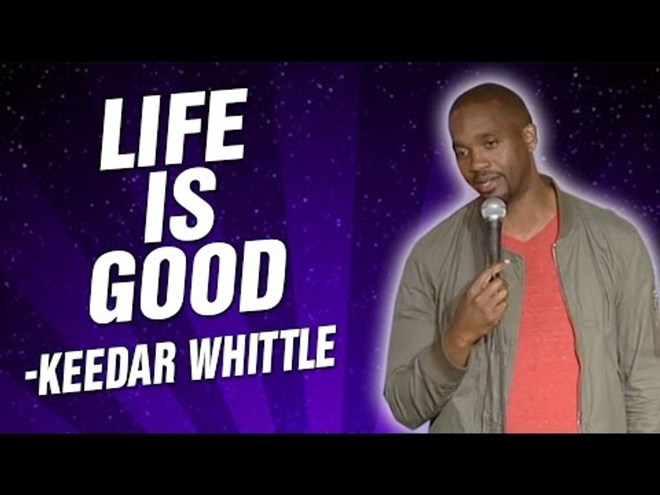 Keedar Whittle: Life is Good (Stand Up Comedy)