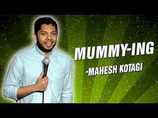Mahesh Kotagi: Mummy-ing (Stand Up Comedy)