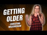 Christina Walkinshaw: Getting Older (Stand Up Comedy)