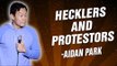 Aidan Park: Hecklers and Protestors (Stand Up Comedy)