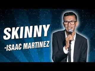 Isaac Martinez: Skinny (Stand Up Comedy)