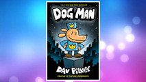 Download PDF Dog Man: From the Creator of Captain Underpants (Dog Man #1) FREE