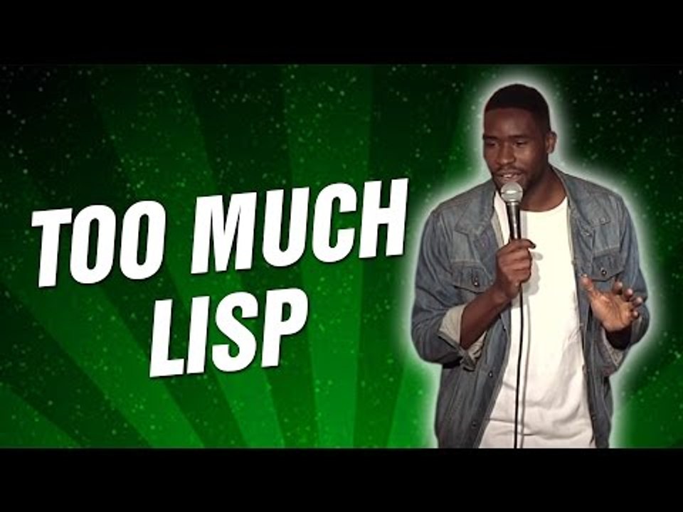 Too Much Lisp (Stand Up Comedy)