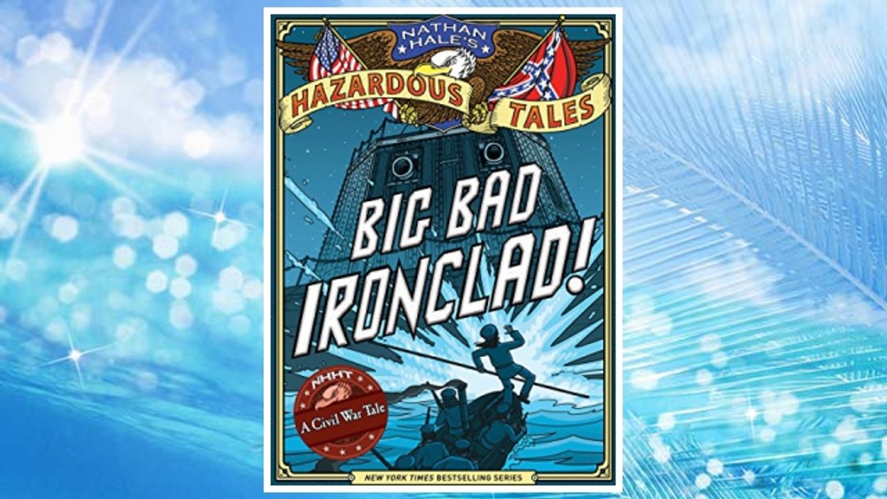 Download PDF Nathan Hale's Hazardous Tales: Big Bad Ironclad! FREE