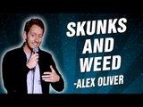 Alex Oliver: Skunks and Weed (Stand Up Comedy)