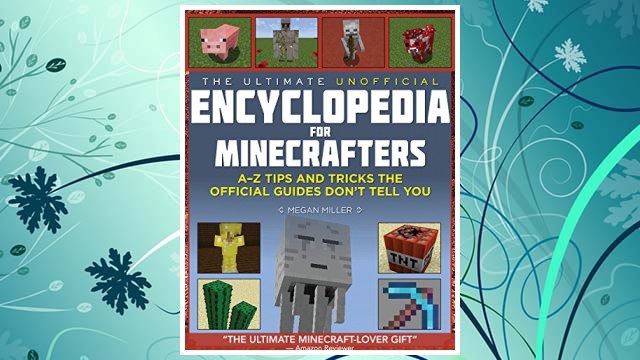 Download PDF The Ultimate Unofficial Encyclopedia for Minecrafters: An A - Z Book of Tips and Tricks the Official Guides Don't Teach You FREE