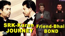 SRK-Karan Johar JOURNEY | Cherish their friend-Bhai BOND