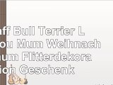 Staff Bull Terrier Love You Mum Weihnachtsbaum Flitterdekoration Geschenk