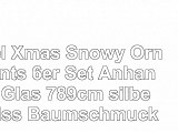 Kugel Xmas Snowy Ornaments 6er Set Anhänger Glas 789cm silber weiss Baumschmuck