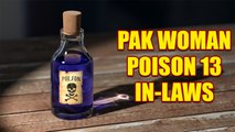 Pakistani woman accidentally poison in-laws, takes life of 13 people | Oneindia News
