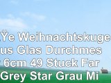 Große Weihnachtskugeln aus Glas  Durchmesser 6cm  49 Stück  Farbe Grey Star  Grau