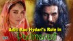 Padmavati | Aditi Rao Hydari REVEALS her role