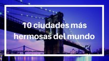 Las ciudades más hermosas del mundo