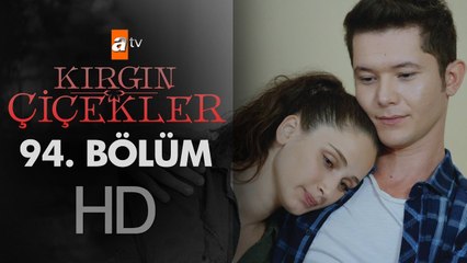 Kırgın Çiçekler 94. Bölüm