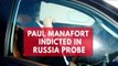 Paul Manafort indicted in Robert Mueller's Trump-Russia probe