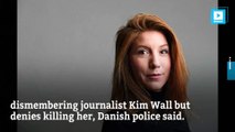 Danish submarine inventor admits to dismembering journalist