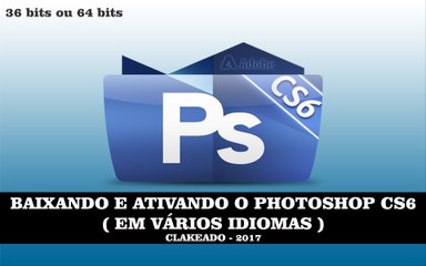 COMO BAIXAR E INSTALAR O PHOTOSHOP CS6 CRACKEADO - 2017