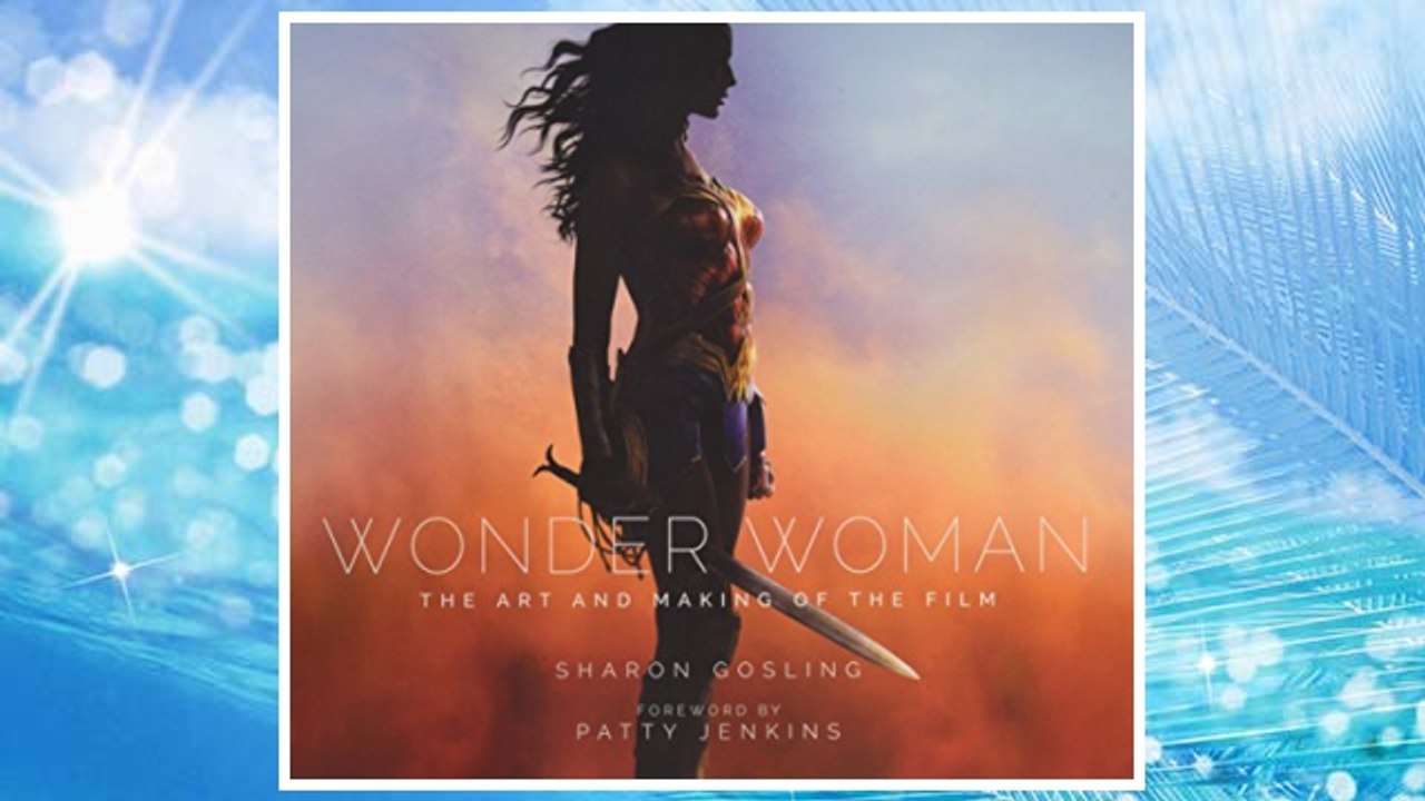 Download PDF Wonder Woman: The Art and Making of the Film FREE