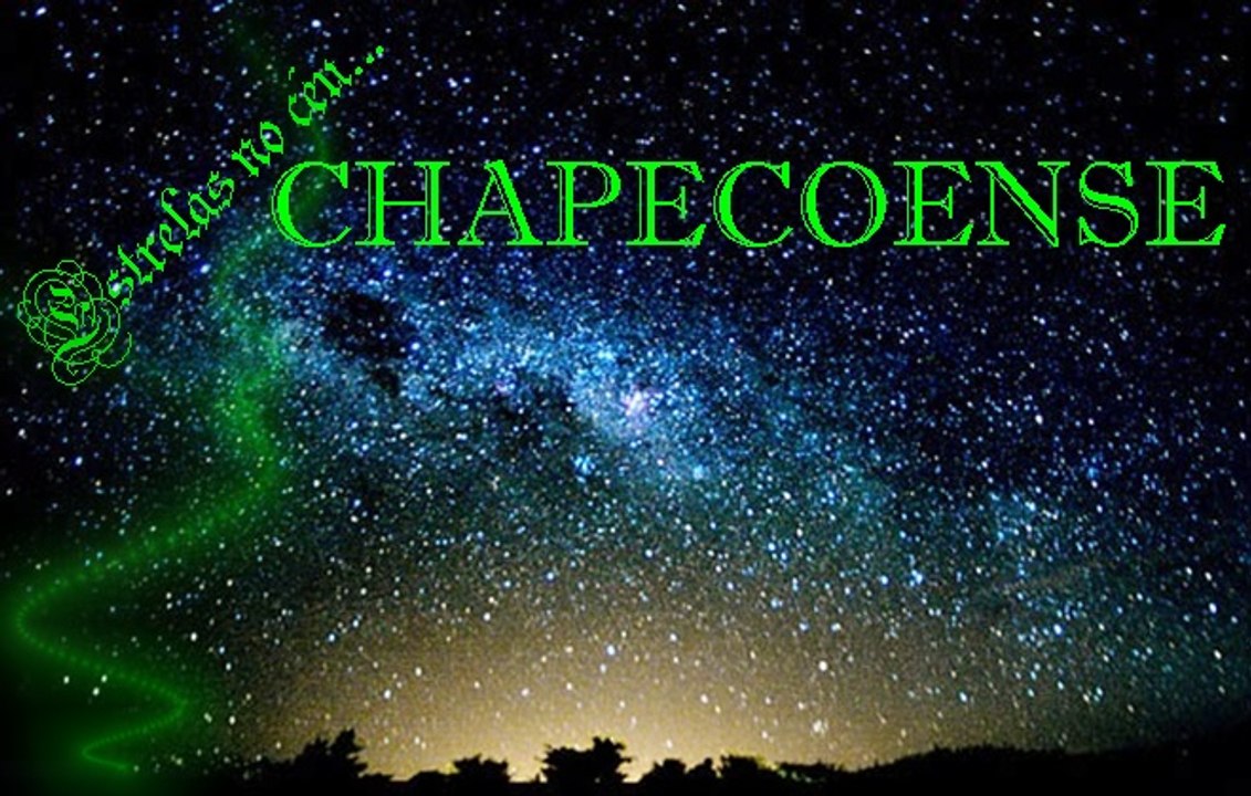 ESTRELAS NO CÉU***** Não deixe para amanhã o que  pode fazer no agora. Força chapecoense!