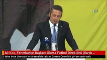 Ali Koç, Fenerbahçe Başkanı Olursa Futbol Direktörü Olarak Comolli'ye Görev Verecek