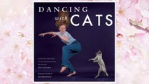 Download PDF Dancing with Cats: From the Creators of the International Best Seller Why Cats Paint FREE