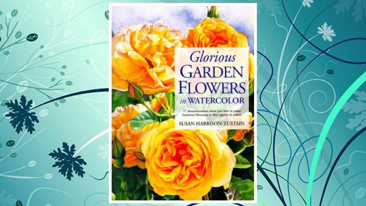 Download PDF Glorious Garden Flowers in Watercolor FREE