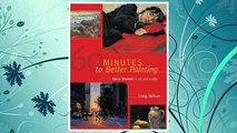 Download PDF 60 Minutes to Better Painting: Quick Studies in Oil and Acrylic FREE