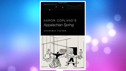 Download PDF Aaron Copland's Appalachian Spring (The Oxford Keynotes Series) FREE